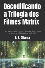 Decodificando a Trilogia dos Filmes Matrix