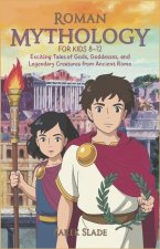 Roman Mythology for Kids Ages 8-12