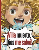 ?Vi la muerte, Dios me salvó!