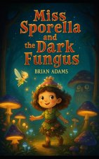 Miss Sporella and the Dark Fungus