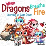 When Dragons Breathe Fire