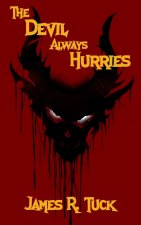 The Devil Always Hurries