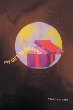 My Gift to the World