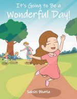 It's Going To Be a Wonderful Day!