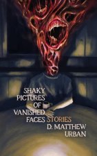 Shaky Pictures of Vanished Faces