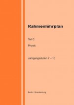 Rahmenlehrplan - Physik - Teil C - Jahrgangsstufen 7-10 (Berlin/Brandenburg)
