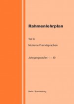 Rahmenlehrplan - Moderne Fremdsprachen - Teil C - Jahrgangsstufen 1-10 (Berlin/Brandenburg)