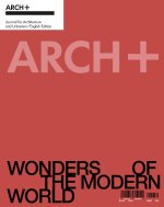 Arch+ Wonders of the Modern World /anglais/allemand