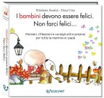 bambini devono essere felici. Non farci felici...