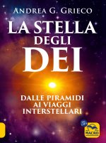 stella degli Dei. Dalle piramidi ai viaggi interstellari