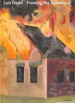 Lois Dodd Framing the Ephemeral /anglais