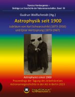 Astrophysik seit 1900 - Jubiläum von Karl Schwarzschild (1873-1916) und Ejnar Hertzsprung (1873-1967). Astrophysics since 1900 - Jubilee of Karl Schwa