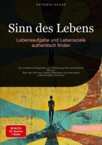 Sinn des Lebens: Lebensaufgabe und Lebensziele authentisch finden