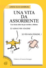 vita da assorbente. Una visione della vita per sorridere e riflettere