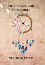 Life, Dreams, and Challenges