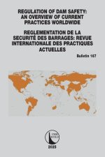 Regulation of Dam Safety: An Overview of Current Practices Worldwide / Reglementation de la Securite des Barrages: Revue Internationale des Practiques