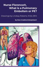 Nurse Florence®, What is a Pulmonary Embolism or PE?