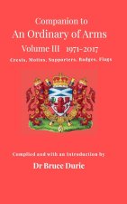 Companion to An Ordinary of Arms Vol III - Crests, Mottos, Supporters, Flags, Badges