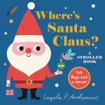 Where's Santa Claus?: A Stroller Book