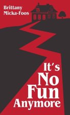 It's No Fun Anymore