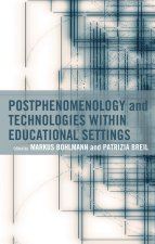 Postphenomenology and Technologies Within Educational Settings