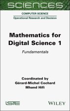 Mathematics for Digital Science, Volume 1