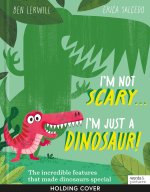 I'm Not Scary . . . I'm Just a Dinosaur