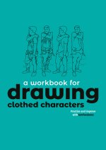 Drawing Clothed Characters: Workbook