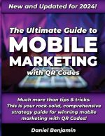 The Ultimate Guide to Mobile Marketing with QR Codes 2024