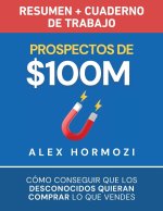 Prospectos de $100M Resumen y cuaderno de trabajo