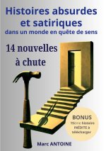 Histoires absurdes et satiriques dans un monde en qu?te de sens