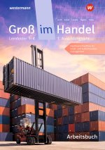 Groß im Handel - KMK-Ausgabe. 1. Ausbildungsjahr Lernfelder 1 bis 4 - Kaufmann/Kauffrau für Groß- und Außenhandelsmanagement Arbeitsbuch