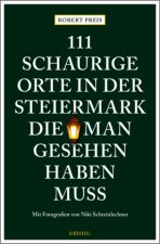 111 schaurige Orte in der Steiermark, die man gesehen haben muss