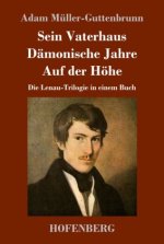 Sein Vaterhaus / Dämonische Jahre / Auf der Höhe