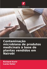 Contaminaç?o microbiana de produtos medicinais ? base de plantas vendidos em Nairobi