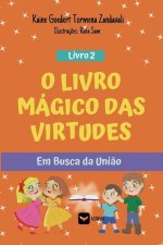 O Livro Mágico das Virtudes - Em Busca da Uni?o - Livro 2