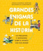 Grandes Enigmas de la Historia. 120 Preguntas Y Respuestas Sobre El Mundo Que Nos Rodea / History's Great Mysteries
