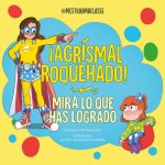 Mira Lo Que Has Logrado. ?Agrismal Roquehado! / Look at What You've Achieved. Agrismal Roquehado!
