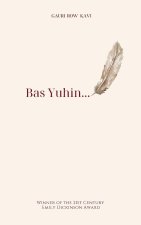 Bas Yuhin...
