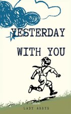 Yesterday With You