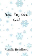 Snow Far, Snow Good