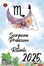 Scorpione Previsioni e Rituali 2025