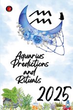 Aquarius Predictions and Rituals  2025