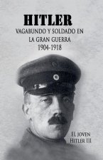 El Joven Hitler 3 (Hitler vagabundo y soldado en la Gran Guerra)