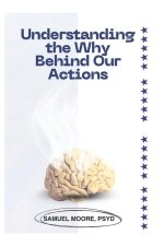 Understanding the Why Behind Our Actions