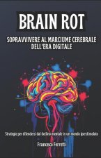 Brain Rot - Sopravvivere al Marciume Cerebrale dell'Era Digitale