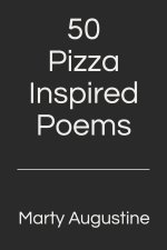 50 Pizza Inspired Poems
