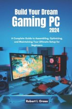 Build Your Dream Gaming PC 2024