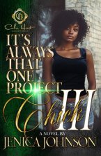 It's Always That One Project Chick 3