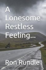 A Lonesome Restless Feeling...